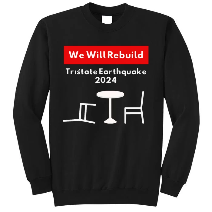 We Will Rebuild Tristate Earthquake 2024 I Survived Funny Tall Sweatshirt