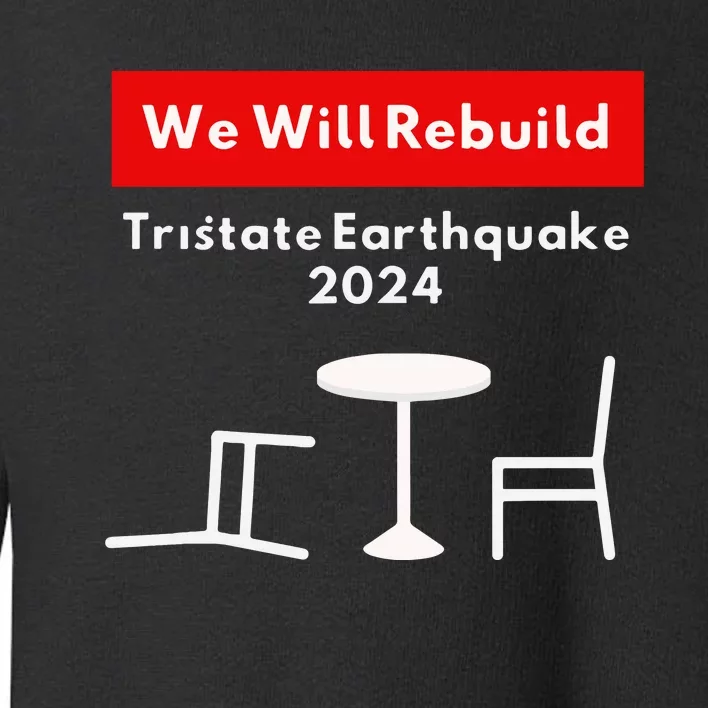 We Will Rebuild Tristate Earthquake 2024 I Survived Funny Toddler Sweatshirt