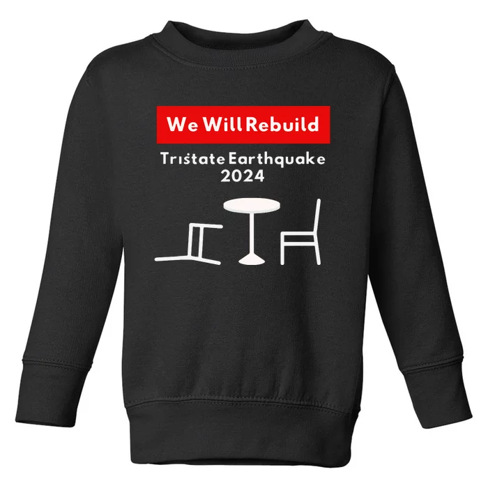 We Will Rebuild Tristate Earthquake 2024 I Survived Funny Toddler Sweatshirt