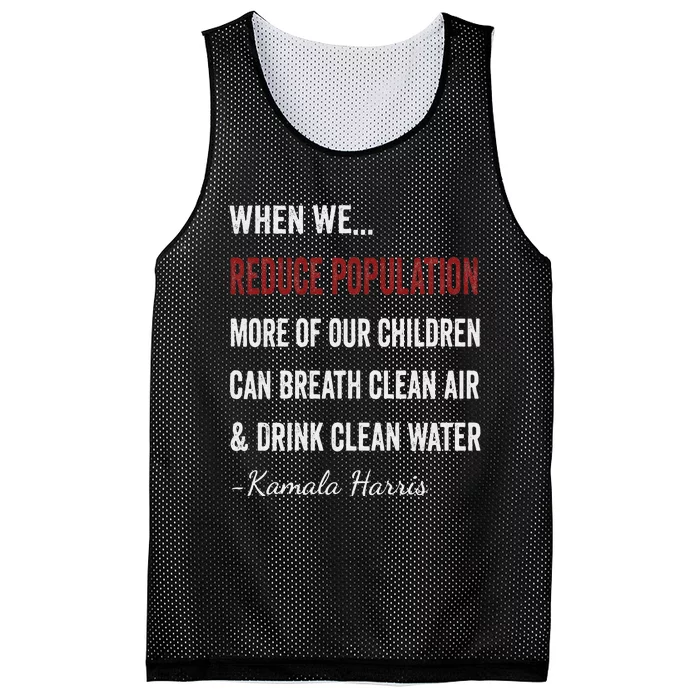 When We Reduce Population Kamala Harris Said Funny Saying Mesh Reversible Basketball Jersey Tank