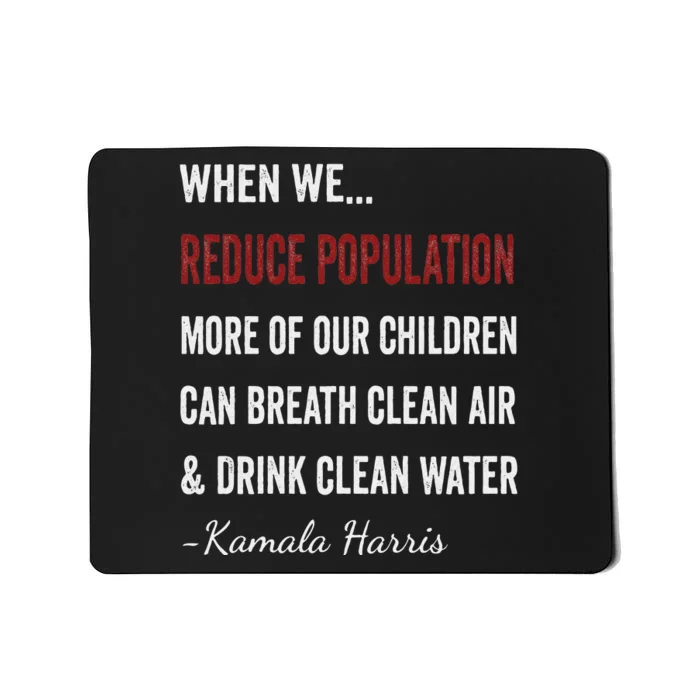 When We Reduce Population Kamala Harris Said Funny Saying Mousepad