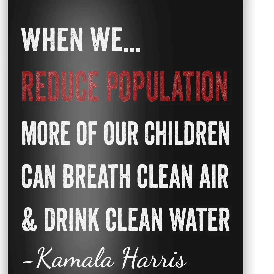 When We Reduce Population Kamala Harris Said Funny Saying Poster