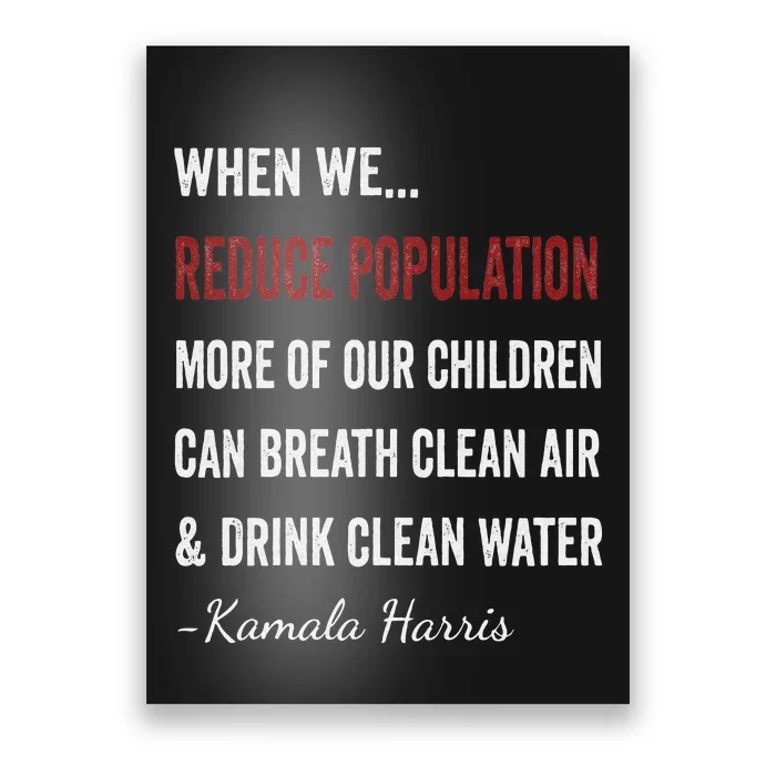 When We Reduce Population Kamala Harris Said Funny Saying Poster