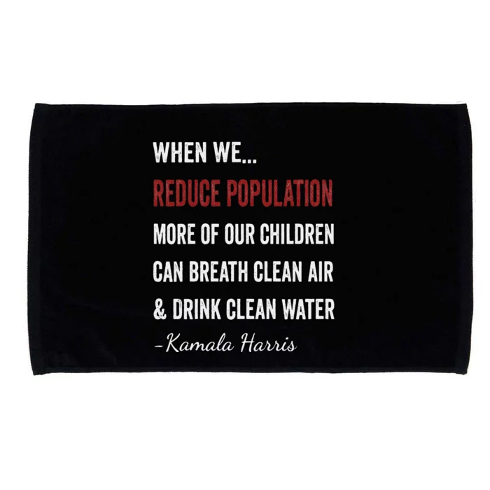 When We Reduce Population Kamala Harris Said Funny Saying Microfiber Hand Towel