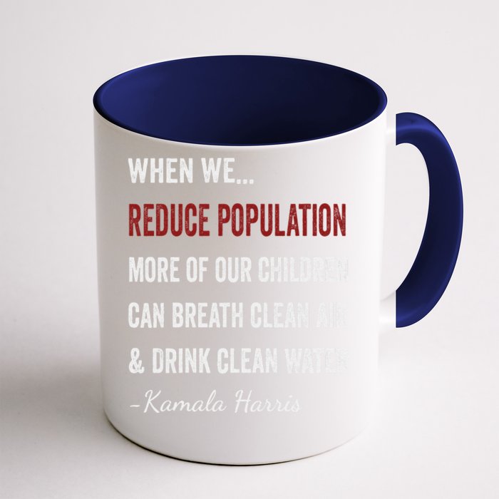 When We Reduce Population Kamala Harris Said Funny Saying Front & Back Coffee Mug