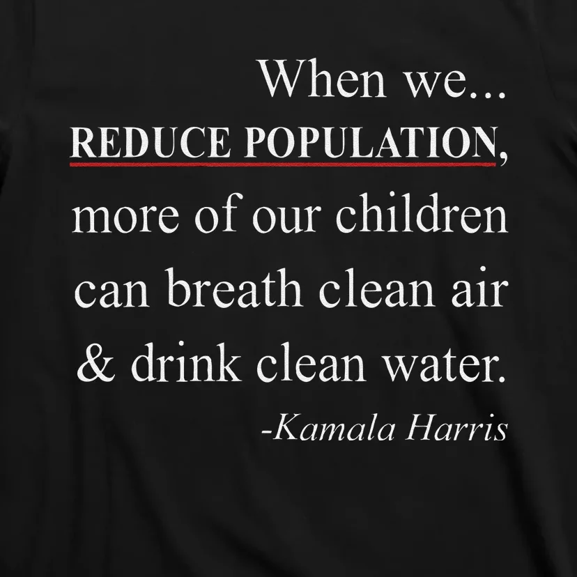 When We Reduce Population Kamala Harris Said Funny Saying T-Shirt