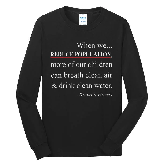 When We Reduce Population Kamala Harris Said Funny Saying Tall Long Sleeve T-Shirt