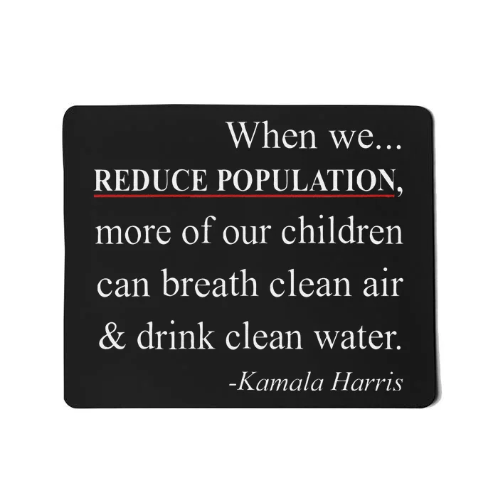 When We Reduce Population Kamala Harris Said Funny Saying Mousepad