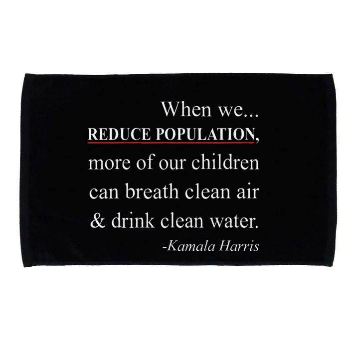 When We Reduce Population Kamala Harris Said Funny Saying Microfiber Hand Towel