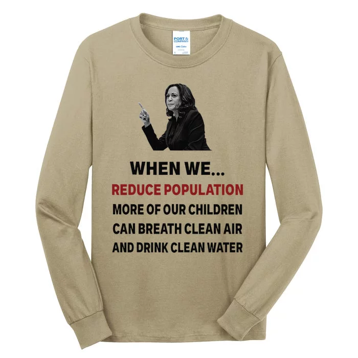 When We Reduce Population Kamala Harris Said Funny Saying Tall Long Sleeve T-Shirt