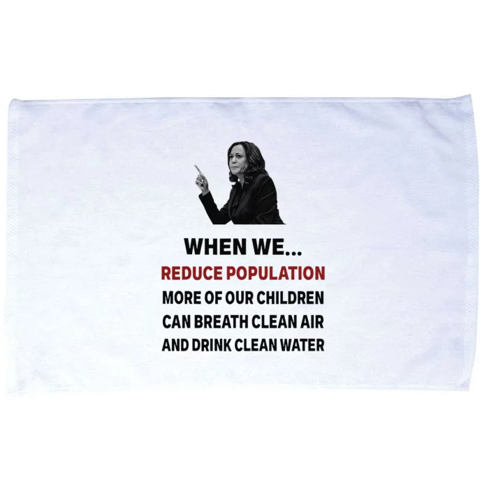 When We Reduce Population Kamala Harris Said Funny Saying Microfiber Hand Towel