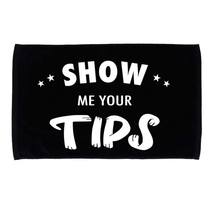 Waiter Waitress Restaurant Server Gift Show Me Your Tips Funny Gift Microfiber Hand Towel