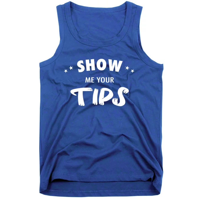 Waiter Waitress Restaurant Server Gift Show Me Your Tips Funny Gift Tank Top