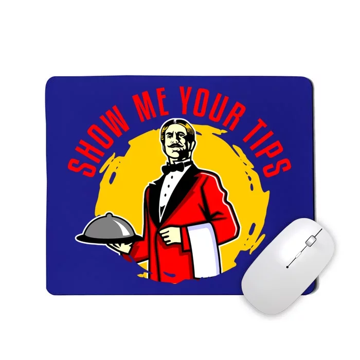 Waiter Waitress Restaurant Server Cute Gift Show Me Your Tips Cute Gift Mousepad