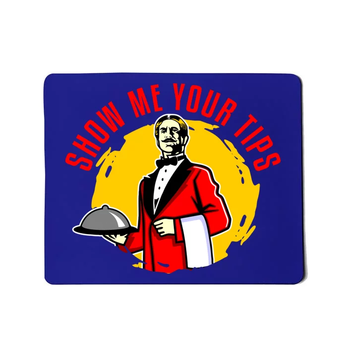 Waiter Waitress Restaurant Server Cute Gift Show Me Your Tips Cute Gift Mousepad