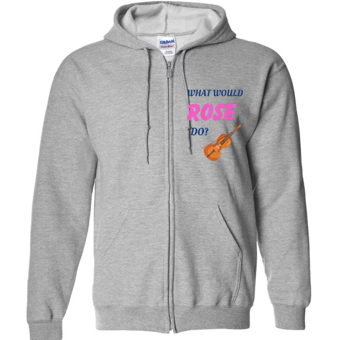 What Would Rose Do Premium Full Zip Hoodie