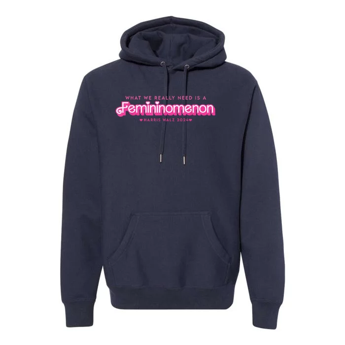 What We Really Need Is A Femininomenon! Harris Walz 2024 Premium Hoodie