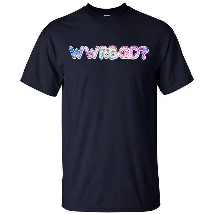 WWRBGD? What Would Ruth Bader Ginsburg Do Tribute Tall T-Shirt