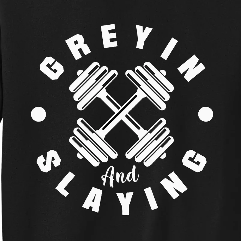 Workout With Sayings Greyin And Slayin Gym Sweatshirt