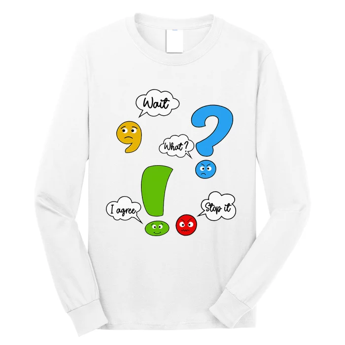 Wait What Stop It I Agree Funny Punctuation Grammar Teacher Long Sleeve Shirt