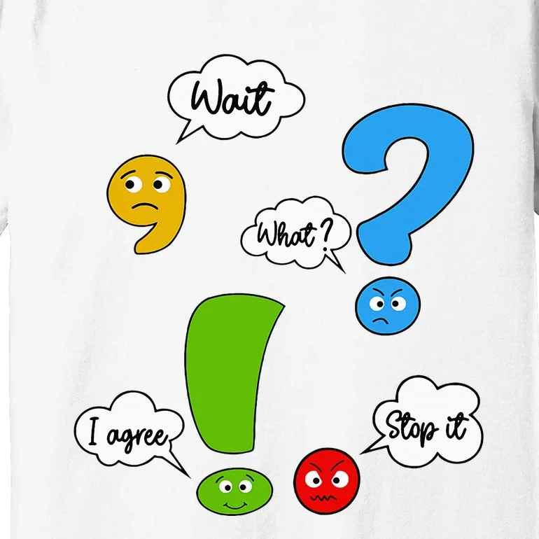 Wait What Stop It I Agree Funny Punctuation Grammar Teacher Premium T-Shirt