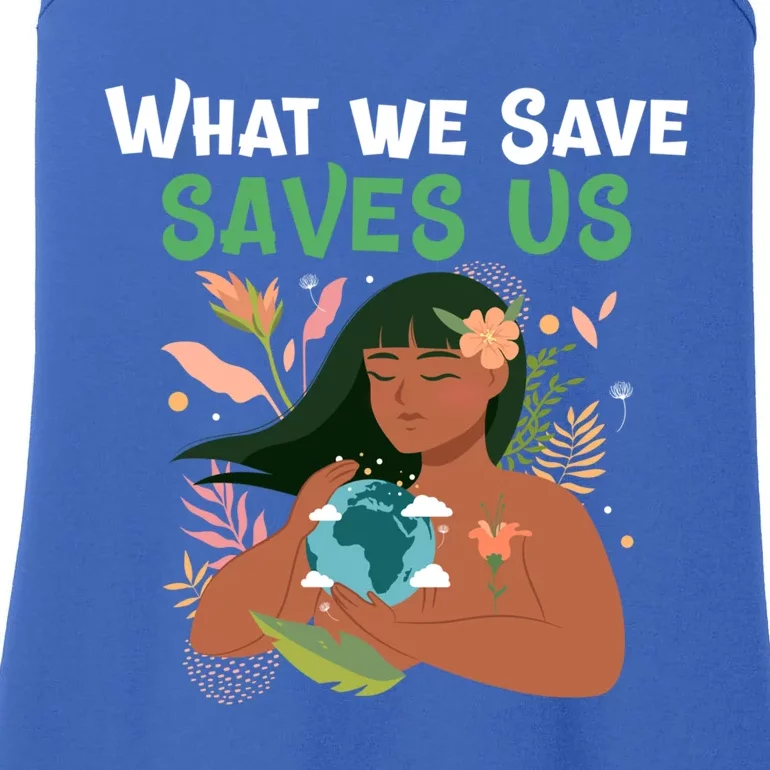 What We Save Saves Us Cute Tee Mother Nature Earth Peace Funny Gift Ladies Essential Tank