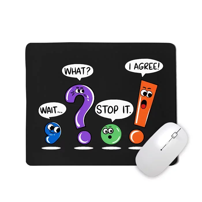 Wait What Stop It I Agree Funny Grammar Punctuation Mousepad