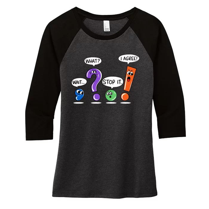 Wait What Stop It I Agree Funny Grammar Punctuation Women's Tri-Blend 3/4-Sleeve Raglan Shirt