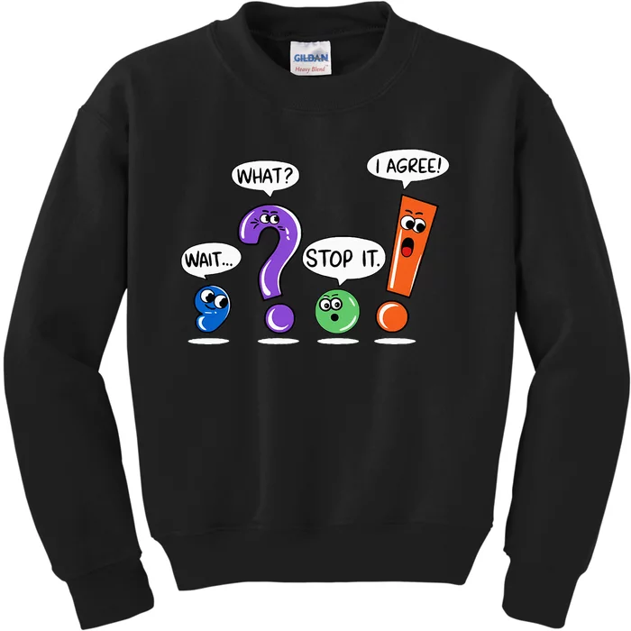 Wait What Stop It I Agree Funny Grammar Punctuation Kids Sweatshirt