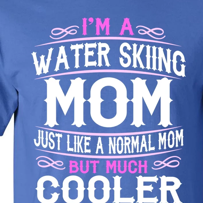 Wo Water Skiing Mom Cute Sporting Mom Gift Tall T-Shirt