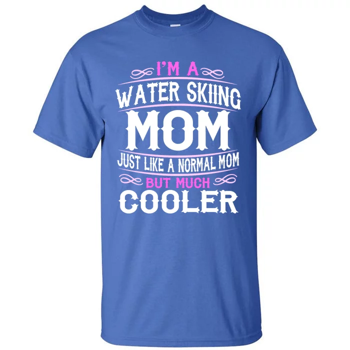 Wo Water Skiing Mom Cute Sporting Mom Gift Tall T-Shirt