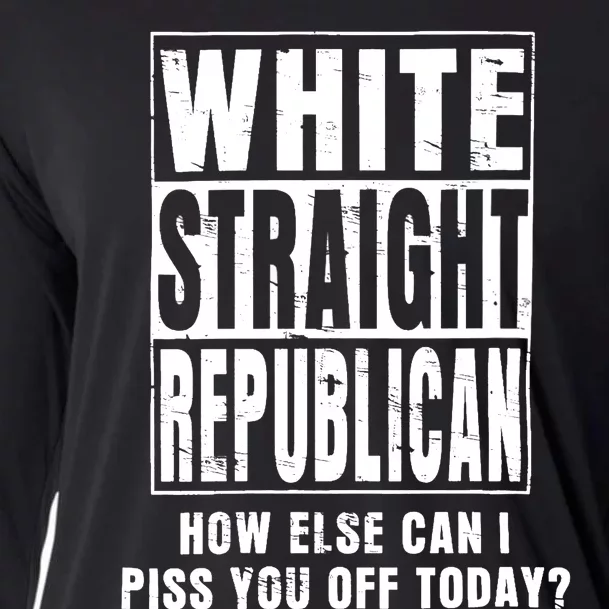 Wo White Straight Republican How Else Can I Piss You Off Today Cooling Performance Long Sleeve Crew