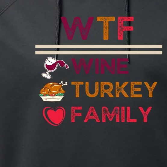 Wtf Wine Turkey Family Thanksgiving Performance Fleece Hoodie