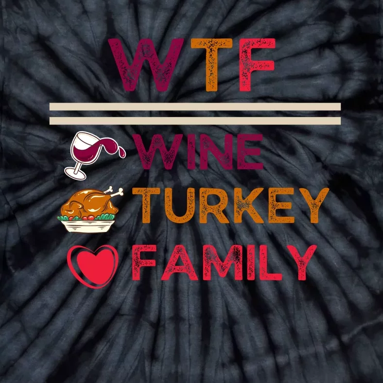 Wtf Wine Turkey Family Thanksgiving Tie-Dye T-Shirt