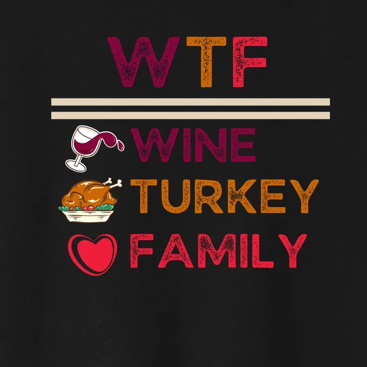 Wtf Wine Turkey Family Thanksgiving Women's Crop Top Tee