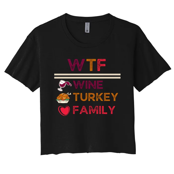 Wtf Wine Turkey Family Thanksgiving Women's Crop Top Tee