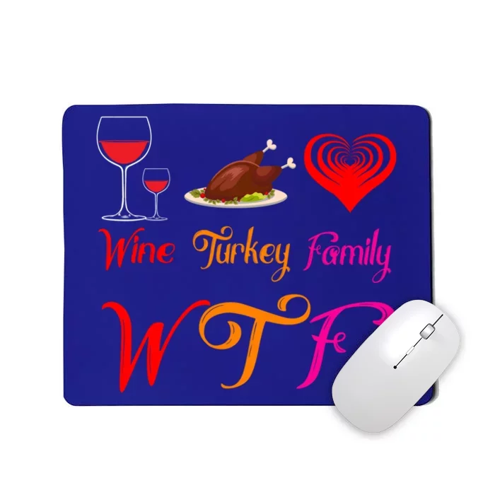 Wtf Wine Turkey Family Matching Funny Thanksgiving Day Funny Gift Mousepad