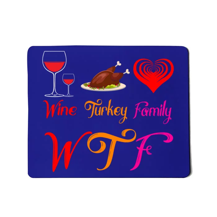 Wtf Wine Turkey Family Matching Funny Thanksgiving Day Funny Gift Mousepad