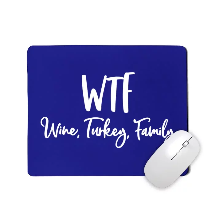 Wtf Wine Turkey Family Gift Funny Thanksgiving Day Gift Mousepad