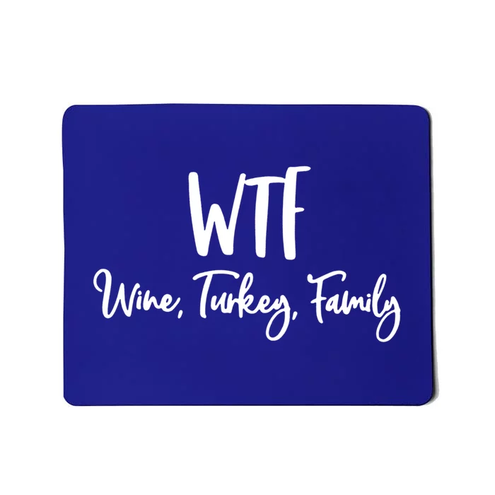 Wtf Wine Turkey Family Gift Funny Thanksgiving Day Gift Mousepad