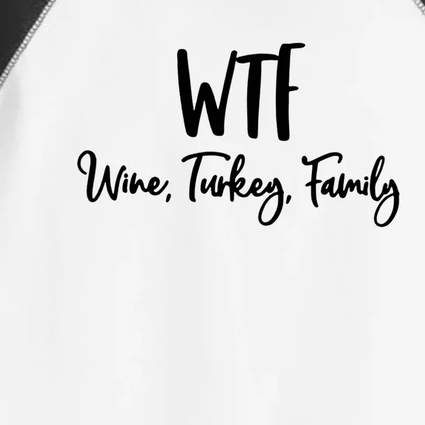 Wtf Wine Turkey Family Gift Funny Thanksgiving Day Gift Toddler Fine Jersey T-Shirt