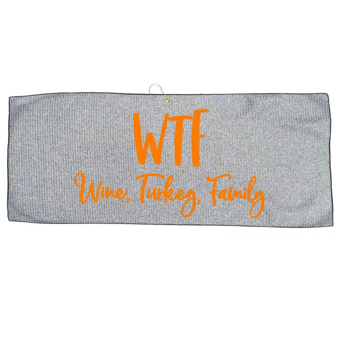 Wtf Wine Turkey Family Cute Gift Funny Thanksgiving Day Great Gift Large Microfiber Waffle Golf Towel