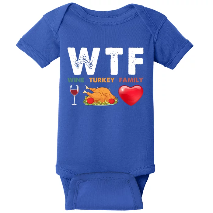 Wtf Wine Turkey Family Funny Gift Funny Thanksgiving Day Baby Bodysuit