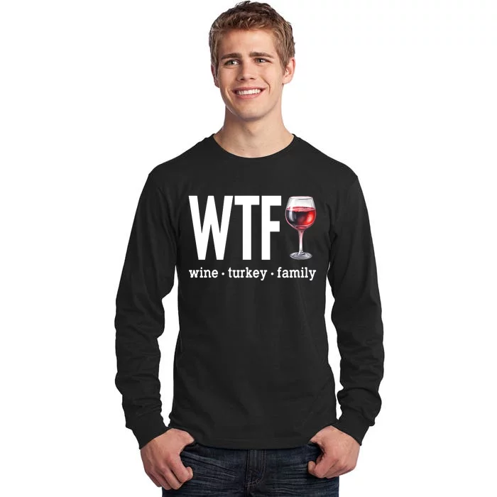 Wtf Wine Turkey Family Funny Thanksgiving Tall Long Sleeve T-Shirt