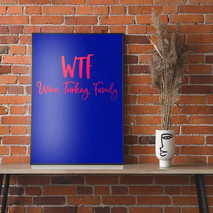 Wtf Wine Turkey Family Gift Funny Thanksgiving Day Gift Poster