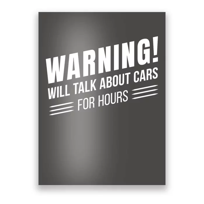 Warning Will Talk About Cars For Hours Poster