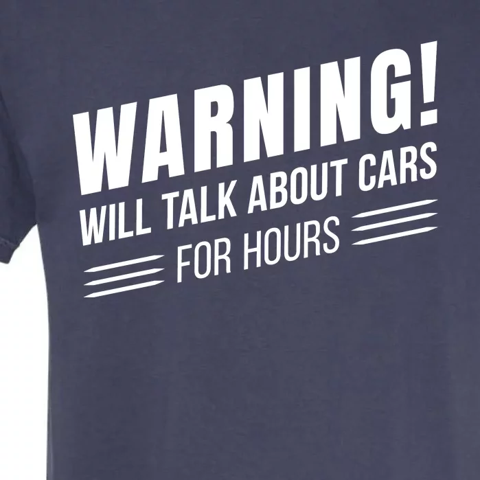 Warning Will Talk About Cars For Hours Garment-Dyed Heavyweight T-Shirt