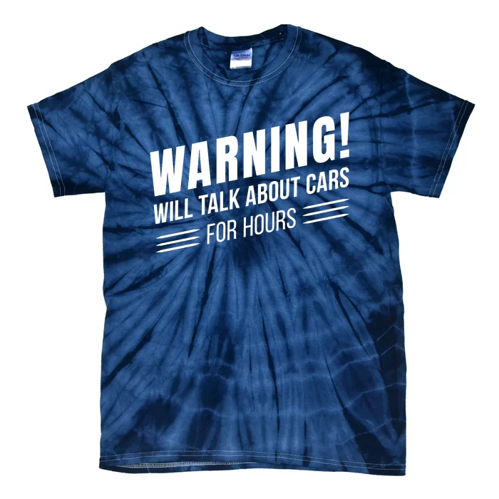 Warning Will Talk About Cars For Hours Tie-Dye T-Shirt