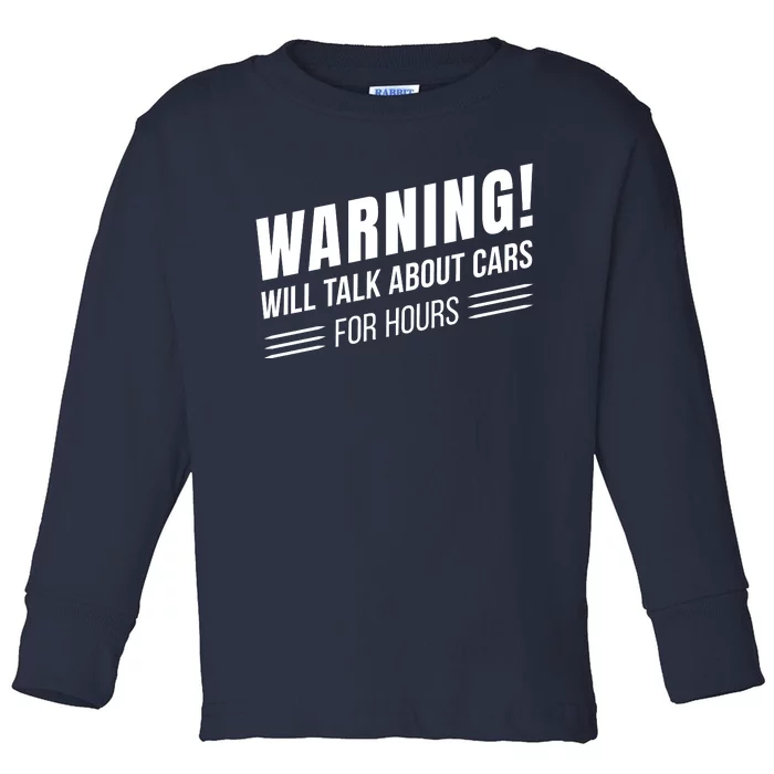 Warning Will Talk About Cars For Hours Toddler Long Sleeve Shirt