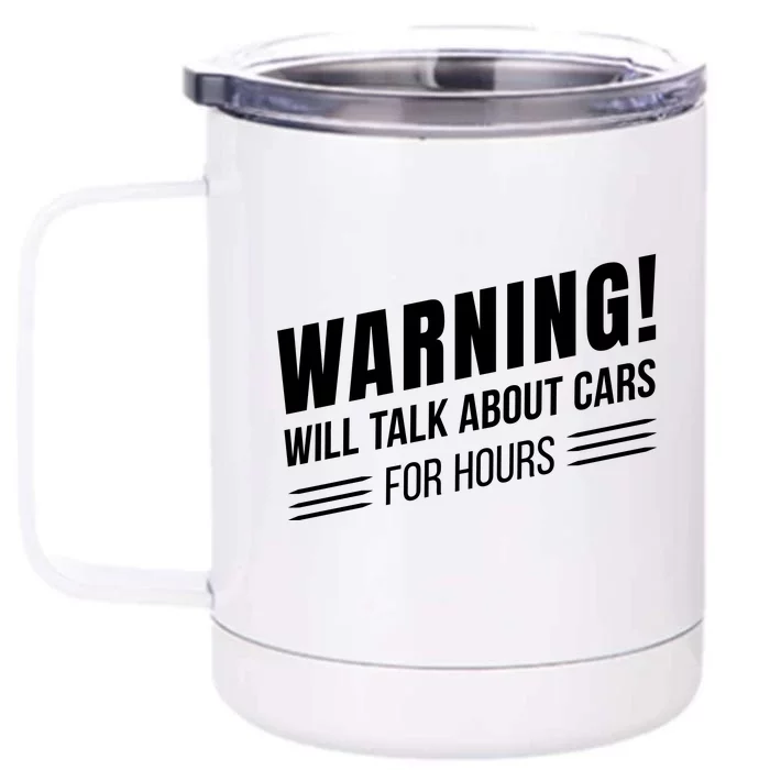 Warning Will Talk About Cars For Hours Front & Back 12oz Stainless Steel Tumbler Cup